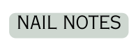 NAIL NOTES
