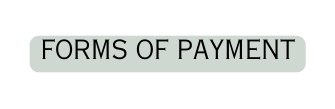 FORMS OF PAYMENT